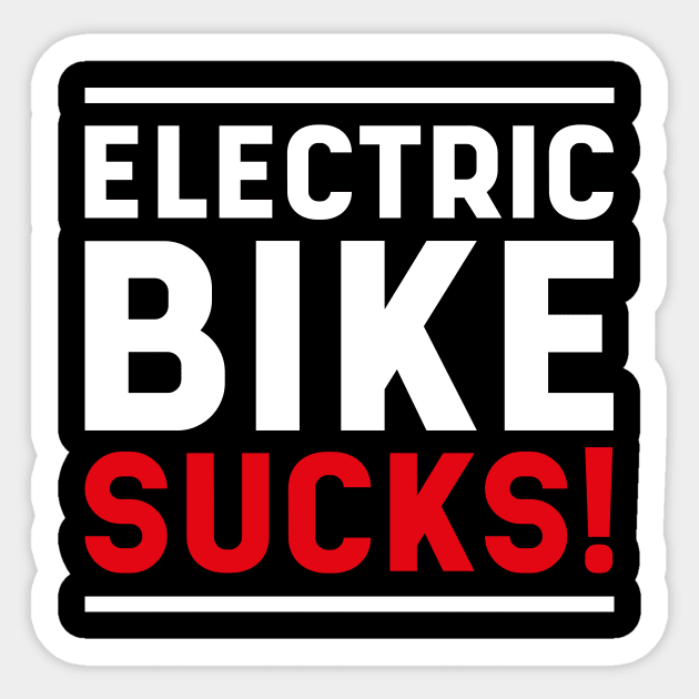 Electric bike sucks! Sticker by ZOO RYDE